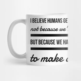 I believe humans get alot done not because we're smart but because we have thumbs to make coffee Mug